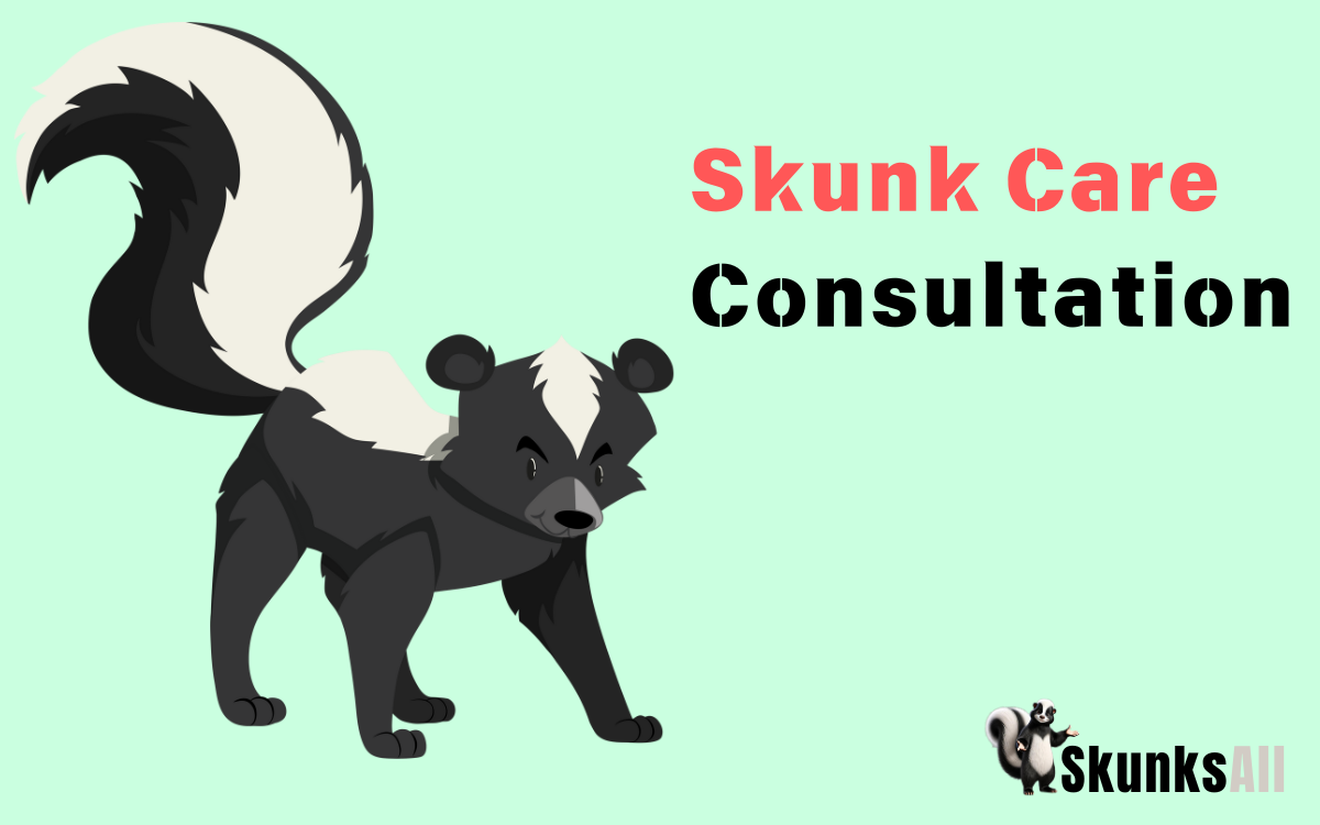 Skunk Care Consultation